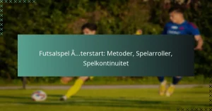 Futsalspel Återstart: Metoder, Spelarroller, Spelkontinuitet