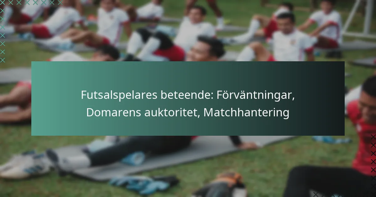 Futsalspelares beteende: Förväntningar, Domarens auktoritet, Matchhantering