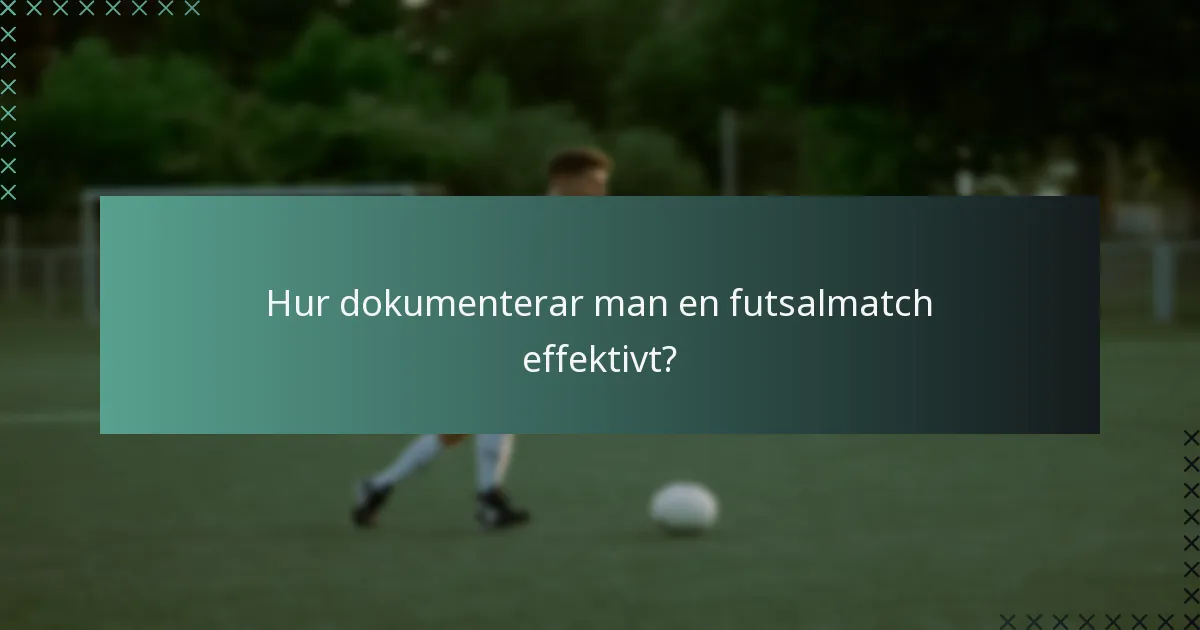 Hur dokumenterar man en futsalmatch effektivt?