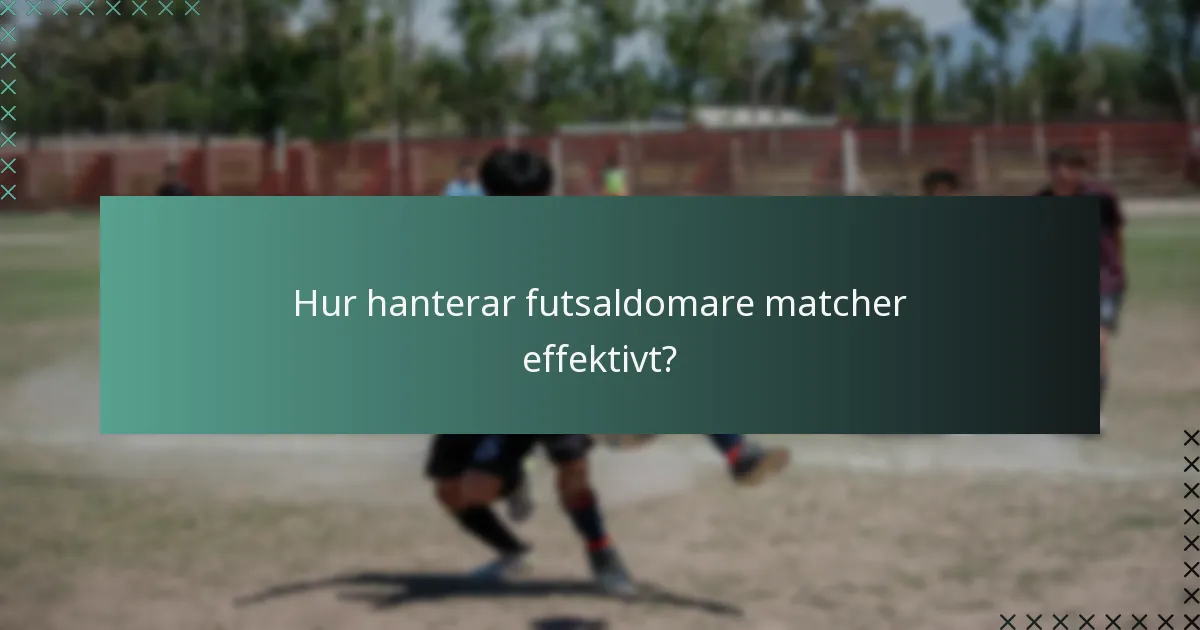Hur hanterar futsaldomare matcher effektivt?