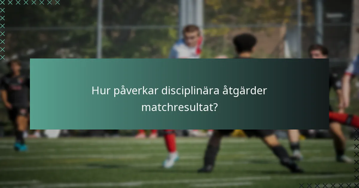 Hur påverkar disciplinära åtgärder matchresultat?