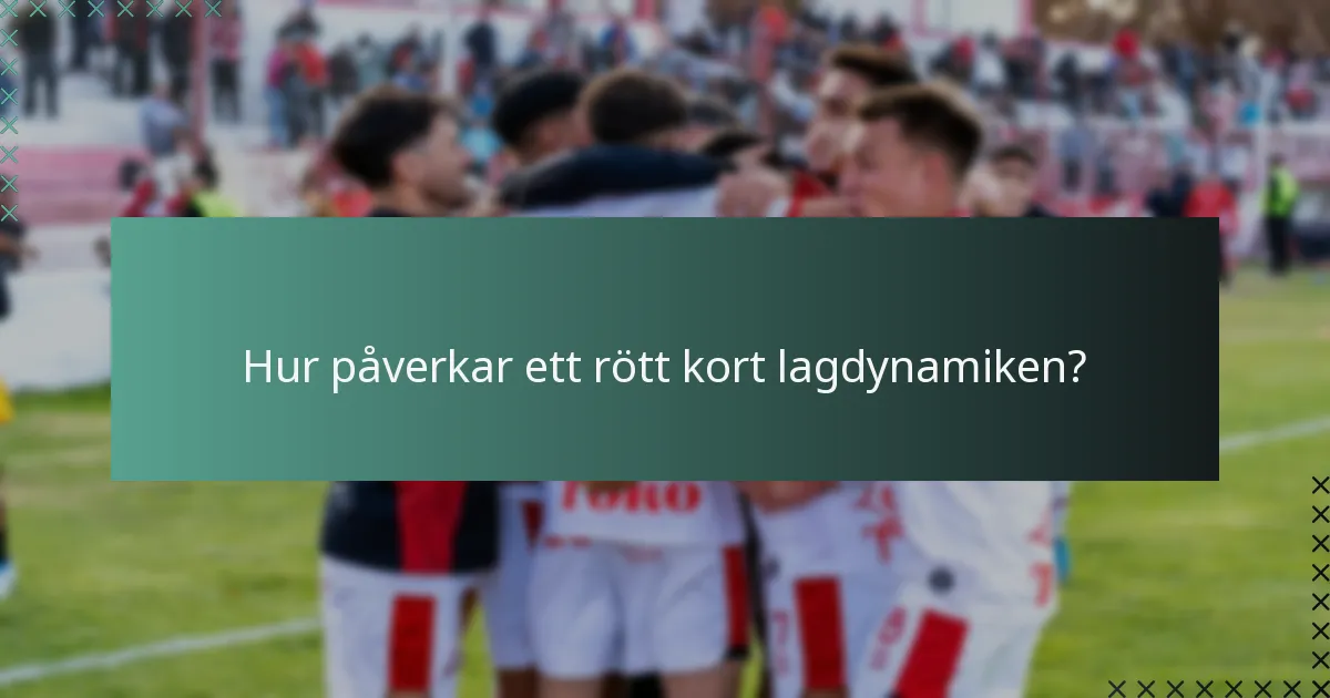 Hur påverkar ett rött kort lagdynamiken?