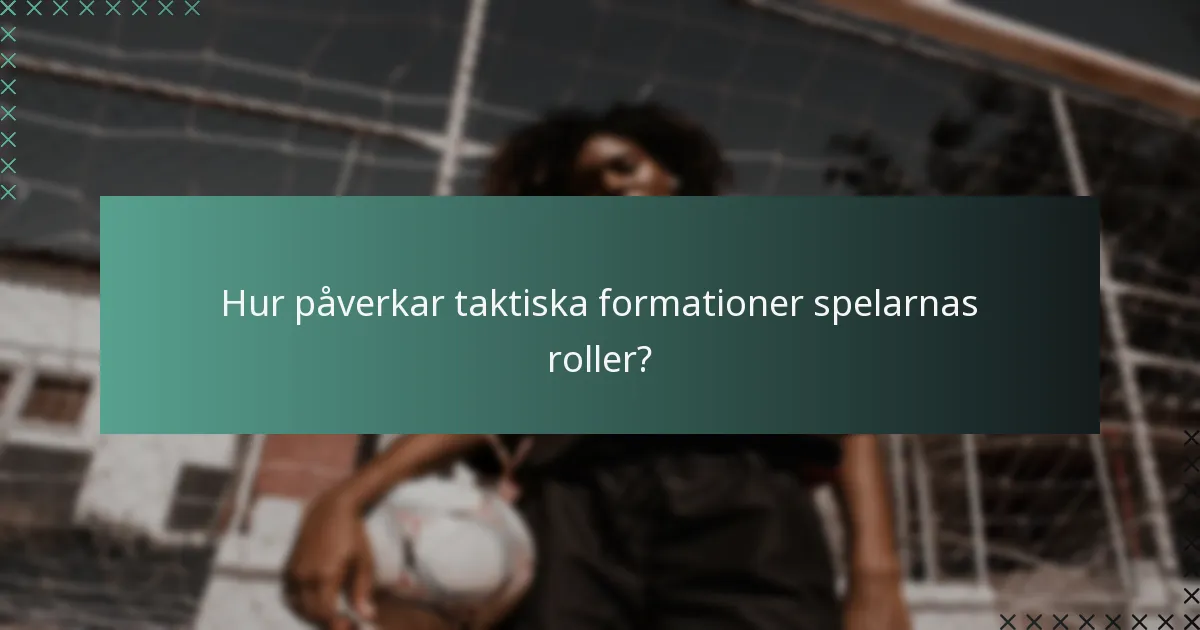 Hur påverkar taktiska formationer spelarnas roller?