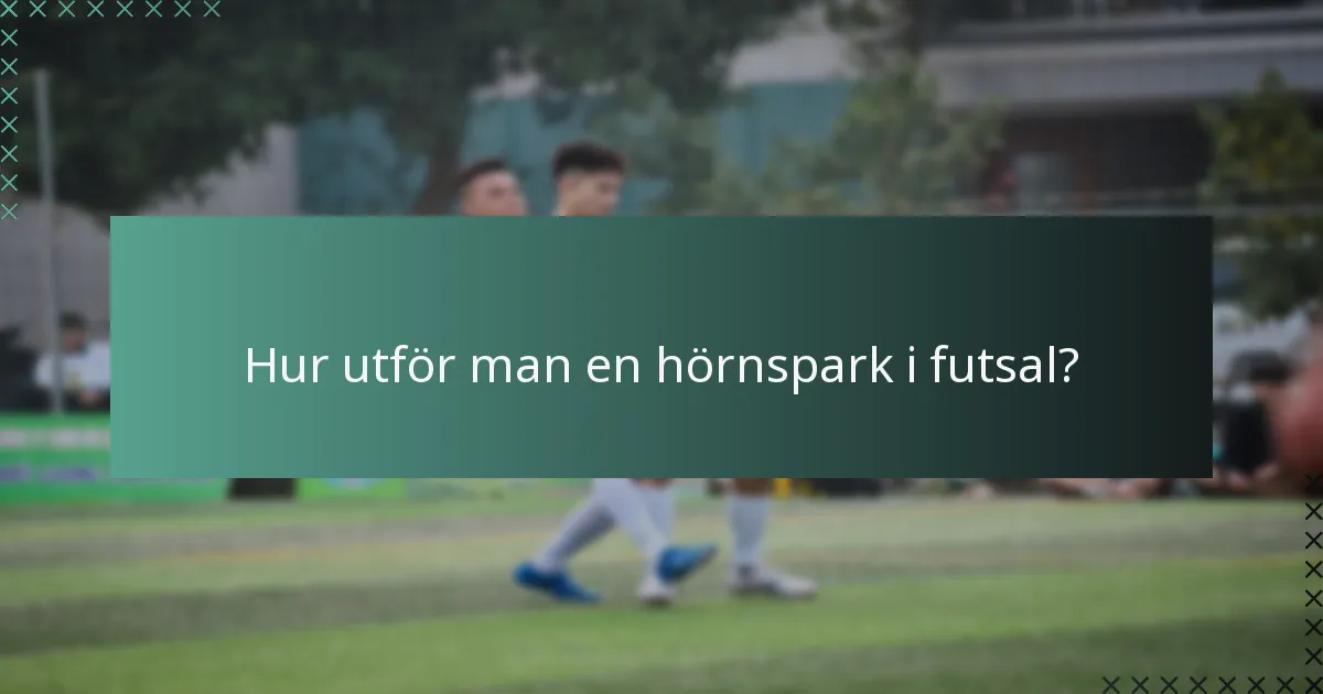 Hur utför man en hörnspark i futsal?