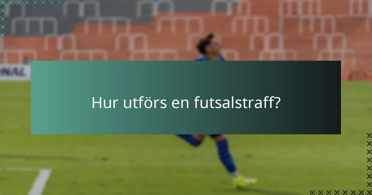 Hur utförs en futsalstraff?