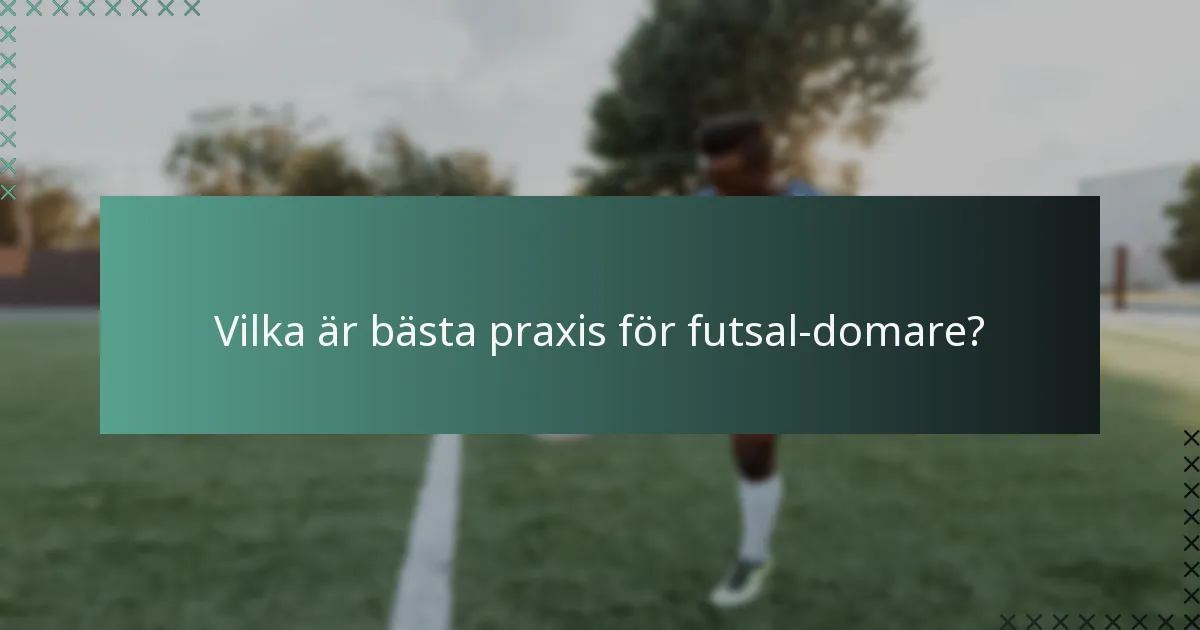 Vilka är bästa praxis för futsal-domare?