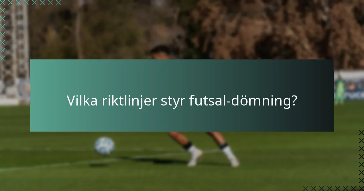 Vilka riktlinjer styr futsal-dömning?