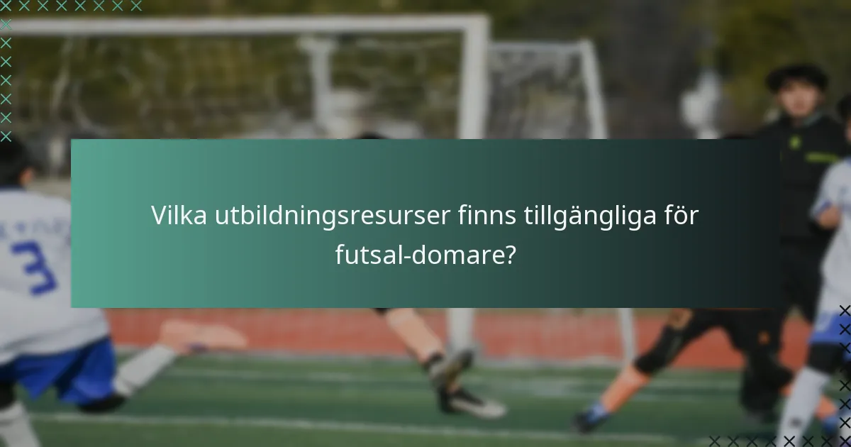 Vilka utbildningsresurser finns tillgängliga för futsal-domare?